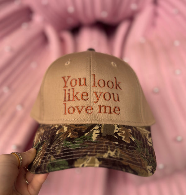 You Look Like You Love Me Embroidered Hat