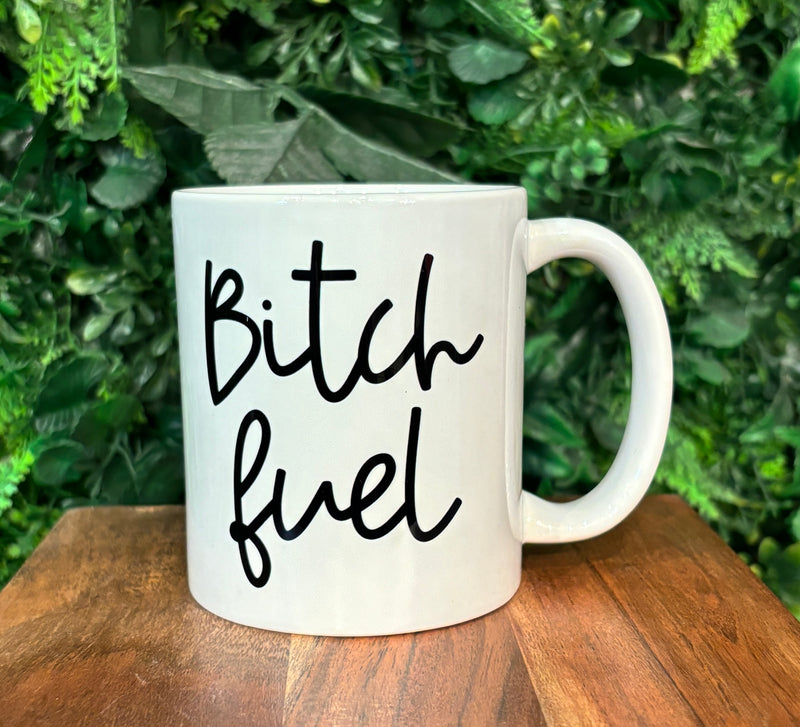 Bitch Fuel Coffee Mug