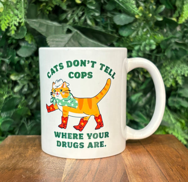 Cats Don't Tell Cops Where Your Drugs Are Coffee Mug