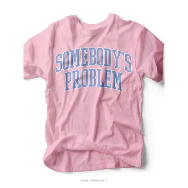 Somebody's Problem Tee