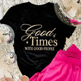 Good Times With Good People Tee