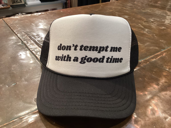 Don’t Tempt Me With A Good Time Trucker Hat