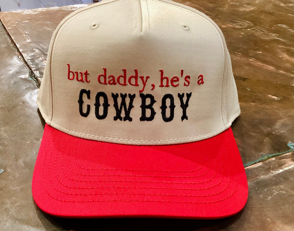 But Daddy, He’s A Cowboy Embroidered Hat