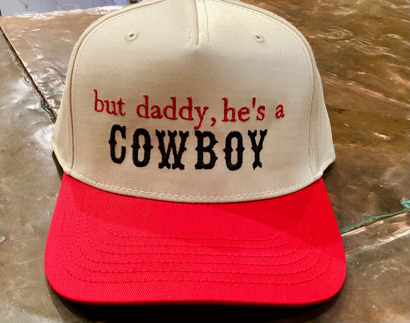 But Daddy, He’s A Cowboy Embroidered Hat