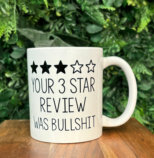 Your 3 Star Review Was Bullshit Coffee Mug