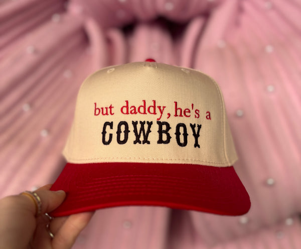 But Daddy, He’s A Cowboy Embroidered Hat