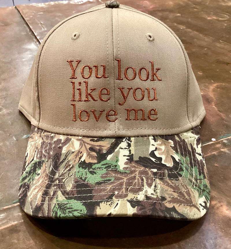 You Look Like You Love Me Embroidered Hat