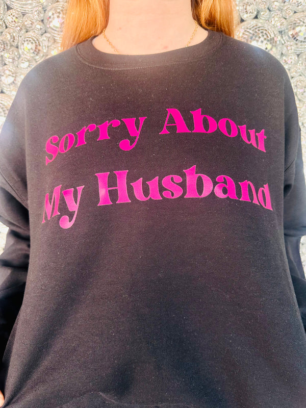 Sorry About My Husband Sweatshirt