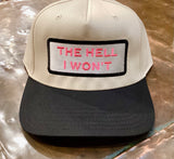 The Hell I won’t Trucker Hat