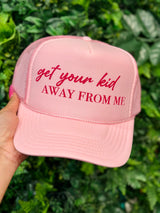 Get Your Kid Away From Me Trucker Hat