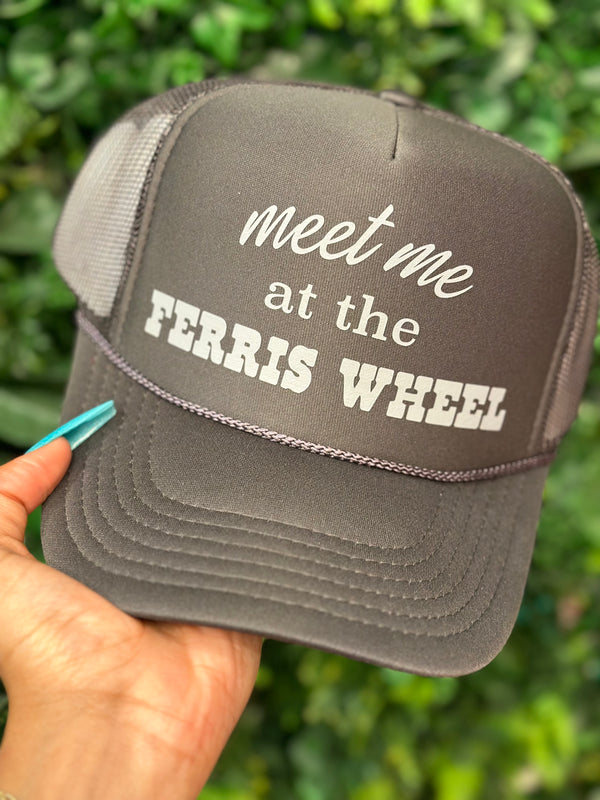 Meet me at the Ferris Wheel Trucker Hat