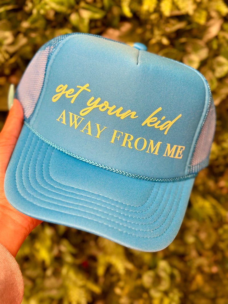 Get Your Kid Away From Me Trucker Hat