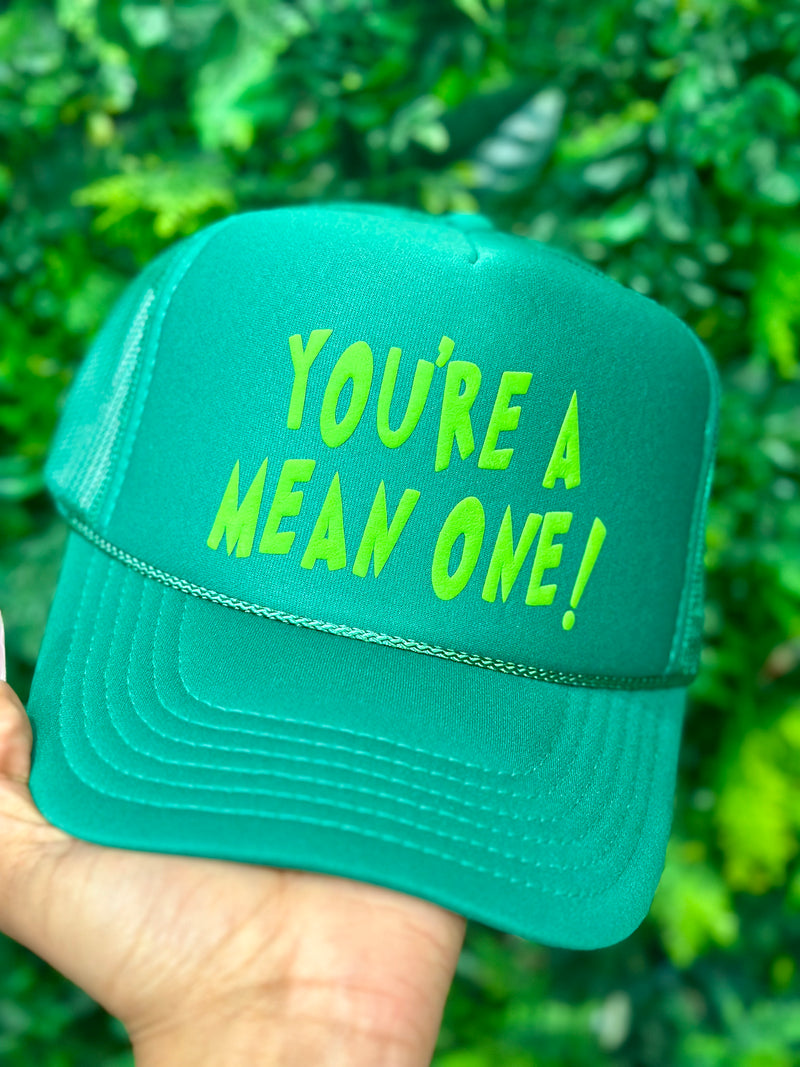 You’re A Mean One Trucker Hat