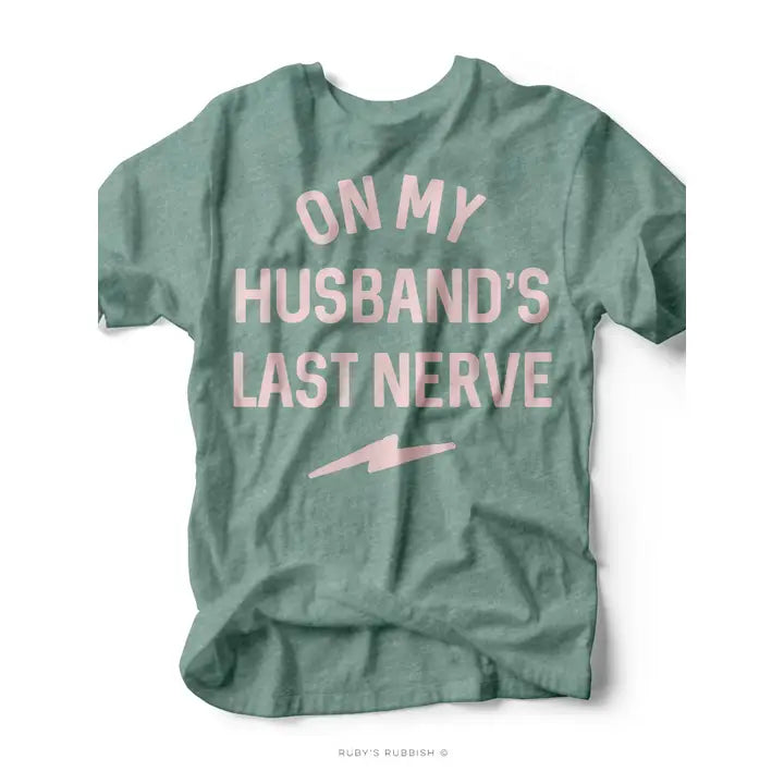 On My Husband's Last Nerve Tee