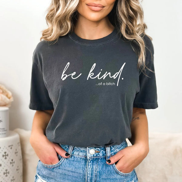 Be Kind of a B**ch Tee