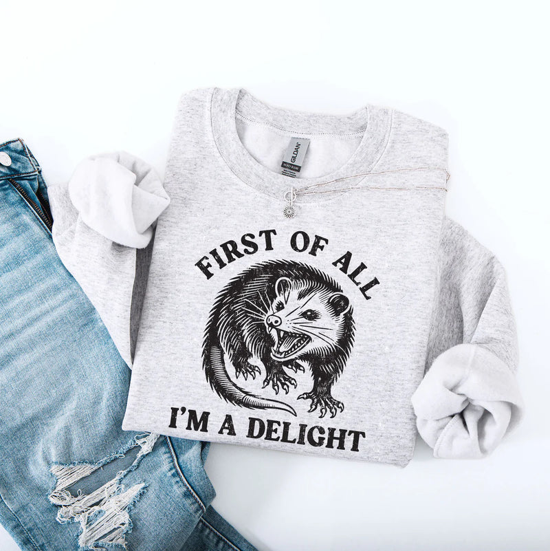 First Of All, I'm a Delight Sweatshirt