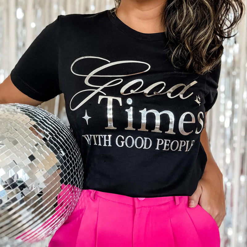 Good Times With Good People Tee