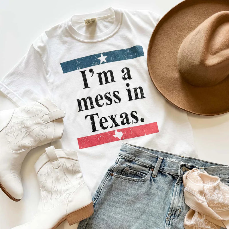 I'm a Mess In Texas Tee