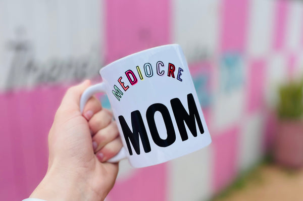 Mediocre Mom Mug