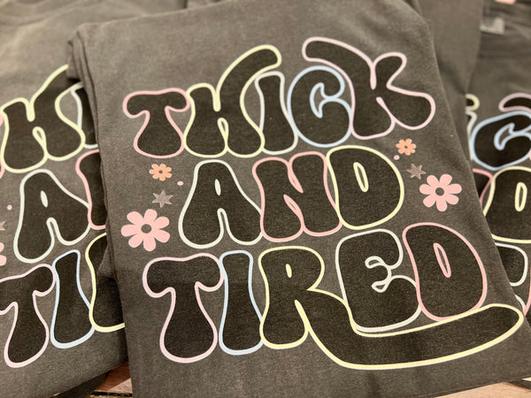 Thick & Tired Tee