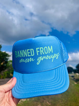 Banned From Mom Groups Trucker Hat