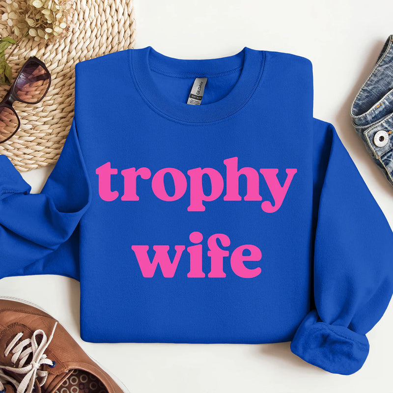 Trophy Wife Sweatshirt